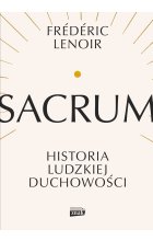 Sacrum. Historia ludzkiej duchowości