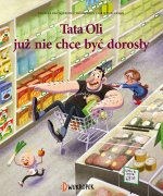 Tata Oli już nie chce być dorosły. Tata Oli, tom 1