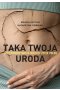 Taka twoja uroda. Jak endometrioza niszczy życie Polek