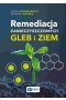 Remediacja zanieczyszczonych gleb i ziem