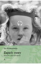Zapach trawy. Opowieści o dzieciach hipisów