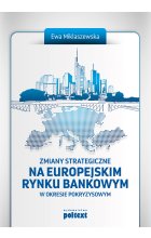 Zmiany strategiczne na europejskim rynku bankowym w okresie pokryzysowym