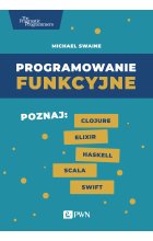 Programowanie funkcyjne. Poznaj Clojure Elixir Haskell Scala Swift