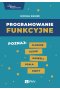 Programowanie funkcyjne. Poznaj Clojure Elixir Haskell Scala Swift