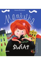 Maniutka ratuje świat. Maniutka, tom 1