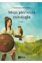 Moja pierwsza mitologia. Tom 1