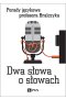 Dwa słowa o słowach. Porady językowe profesora Bralczyka