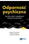 Odporność psychiczna. Jak sobie radzić z największymi życiowymi wyzwaniami