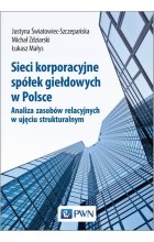 Sieci korporacyjne spółek giełdowych w Polsce. Analiza zasobów relacyjnych w ujęciu struktural-nym