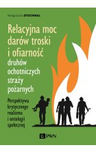 Relacyjna moc darów troski i ofiarność druhów ochotniczych straży pożarnych. Perspektywa krytycznego realizmu i ontologii społecznej