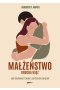 Małżeństwo. Krucha więź