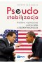 Pseudostabilizacja. Problemy współczesnej polityki USA na Bliskim Wschodzie
