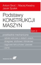 Podstawy konstrukcji maszyn. Tom 3. Przekładnie mechaniczne