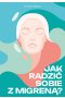 Jak radzić sobie z migreną