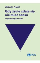 Gdy życie zdaje się nie mieć sensu. Psychoterapia na dziś