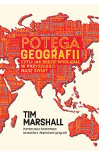 Potęga geografii, czyli jak będzie wyglądał w przyszłości nasz świat