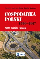 Gospodarka Polski 1990-2017. Kręte ścieżki rozwoju