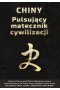 Chiny. Pulsujący matecznik cywilizacji