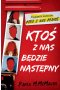 Ktoś z nas będzie następny
