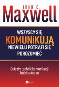 Wszyscy się komunikują niewielu potrafi się porozumieć