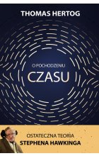 O pochodzeniu czasu. Ostateczna teoria Stephena Hawkinga