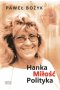 Hanka, miłość, polityka