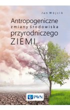 Antropogeniczne zmiany środowiska przyrodniczego Ziemi