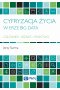 Cyfryzacja życia w erze Big Data Człowiek - Biznes - Państwo