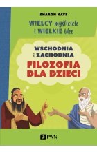 Wielcy myśliciele i wielkie idee. Wschodnia i zachodnia filozofia dla dzieci.