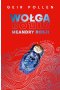 Wołga. Meandry Rosji. Ludzie, wydarzenia, historia