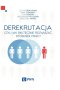 DEREKRUTACJA Jak podczas zwolnień chronić się przed nadużyciami ze strony pracowników