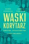 Wąski korytarz. Państwa, społeczeństwa i losy wolności