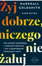 Żyj dobrze, niczego nie żałuj