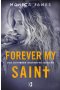 Forever my Saint. All the pretty things. Tom 3
