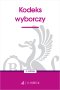 Kodeks wyborczy Wyd.3 / 2024